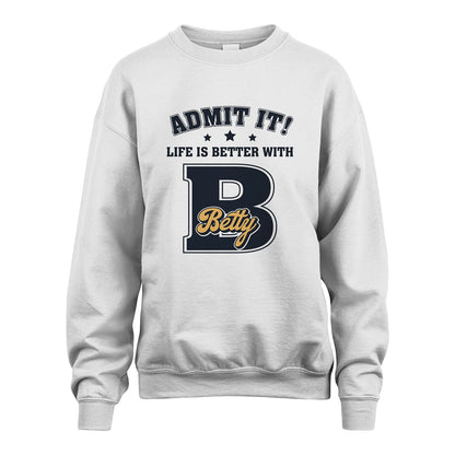 Life Is Better With Your Name Shirt BETTY M1-17