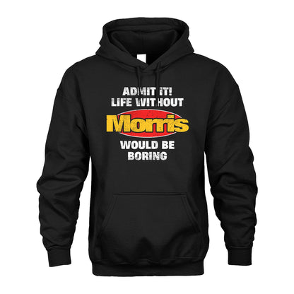 Admit It Life Without Your Name Would Be Boring Funny Custom Shirt MORRIS M1-43