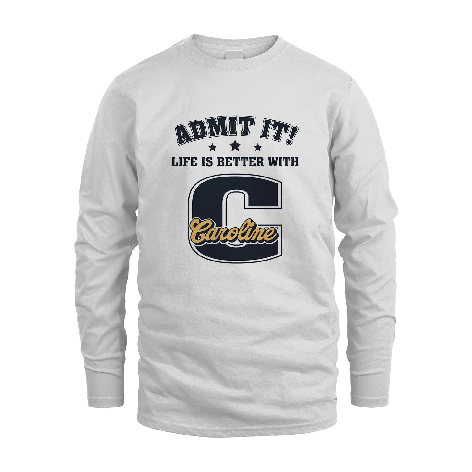 Life Is Better With Your Name Shirt CAROLINE M1-17