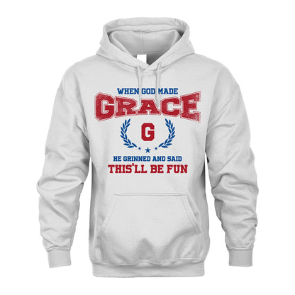 When God Made He Grinned And Said This'll Be Fun Shirt GRACE M1-12