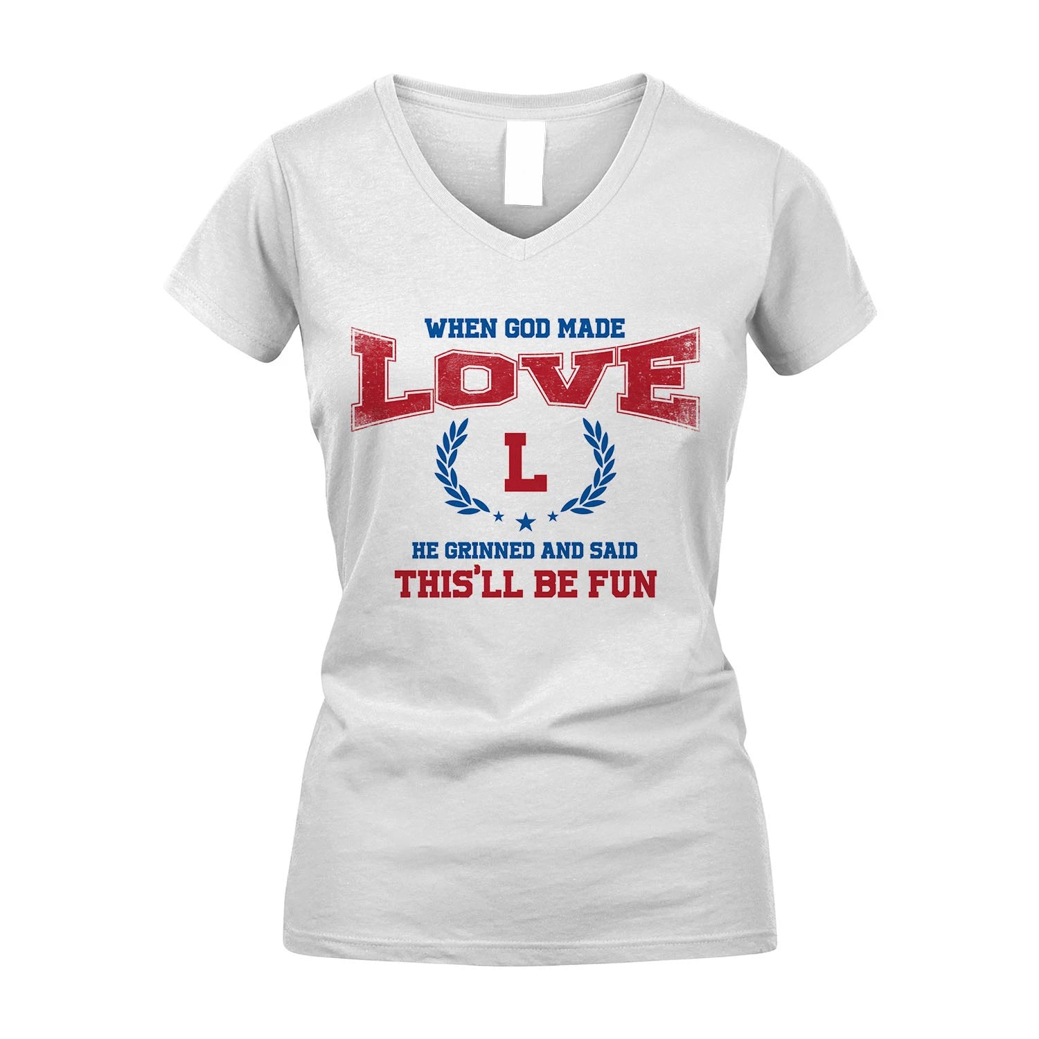 When God Made He Grinned And Said This'll Be Fun Shirt LOVE M1-12