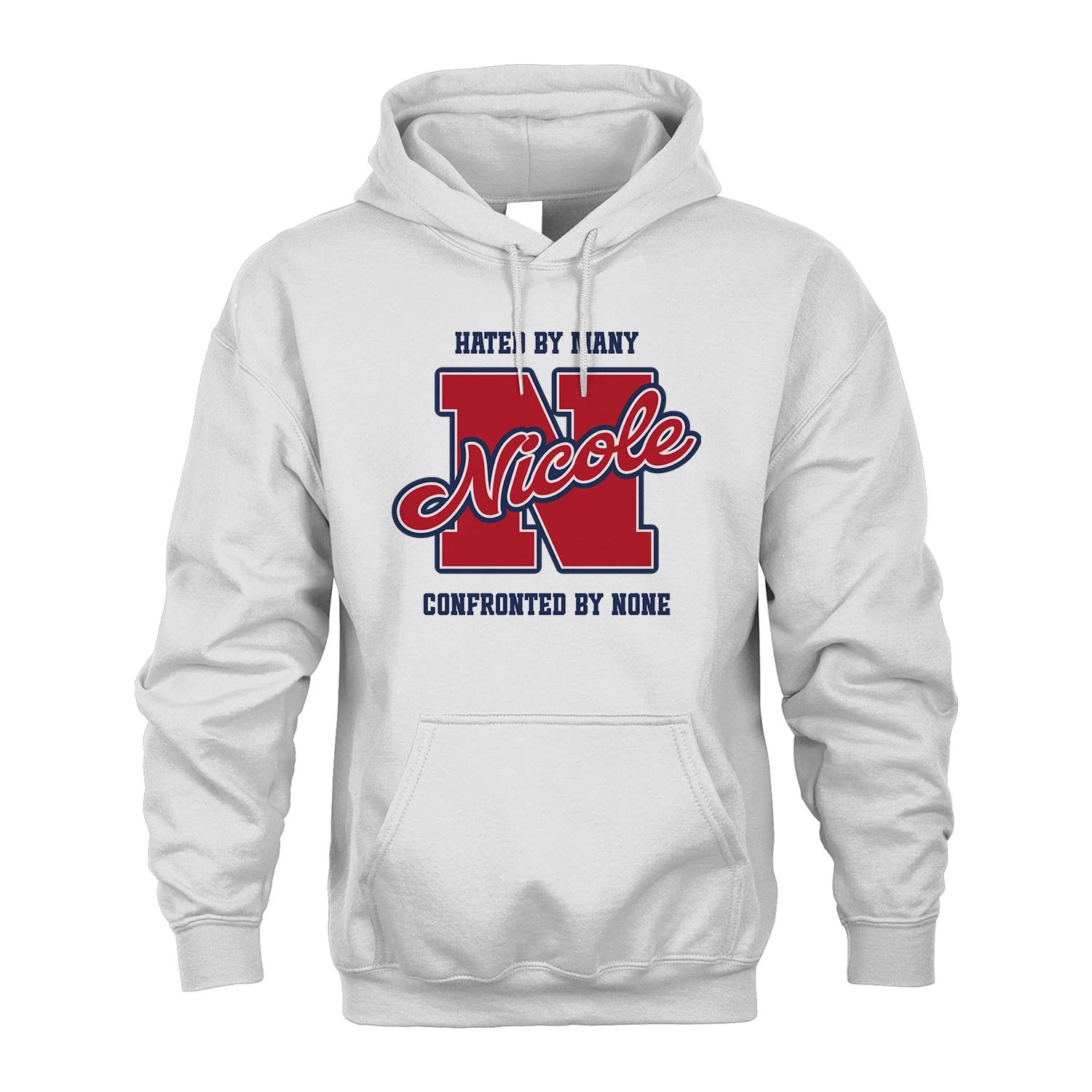 Hated By Many Confronted By None Personalized Name Shirt NICOLE M1-8