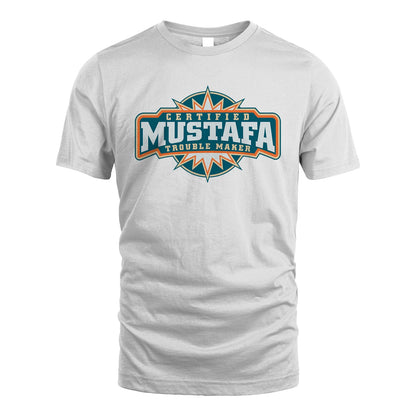 Certified Your Name Trouble Maker Shirt MUSTAFA M1-36