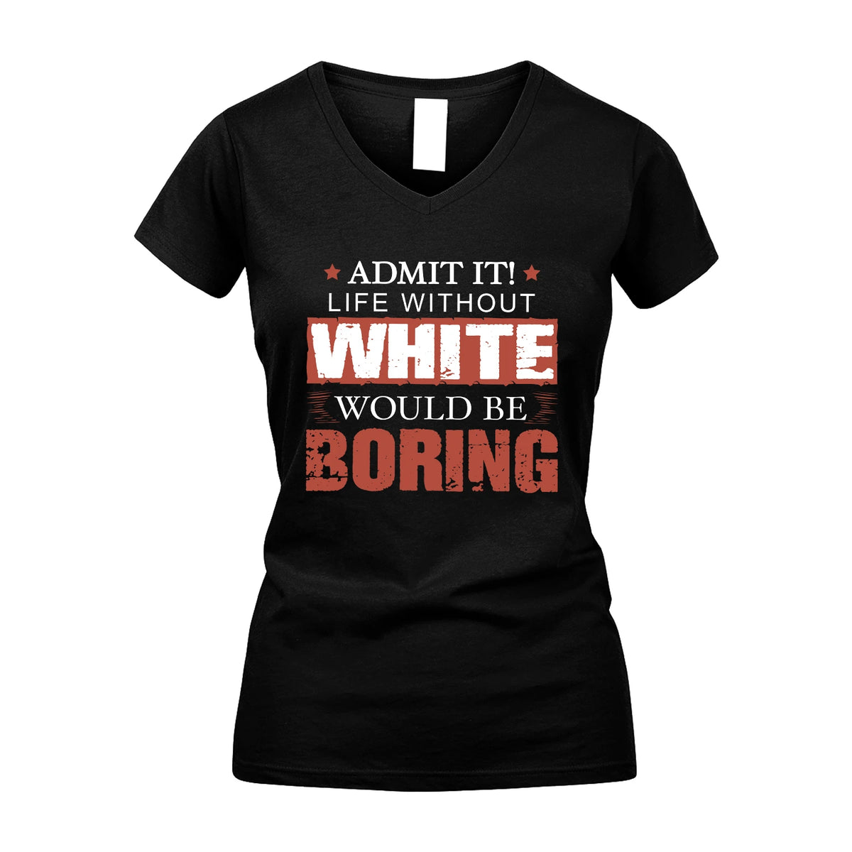 Admit It Life Without Your Name Would Be Boring Warning Shirt WHITE M1-44