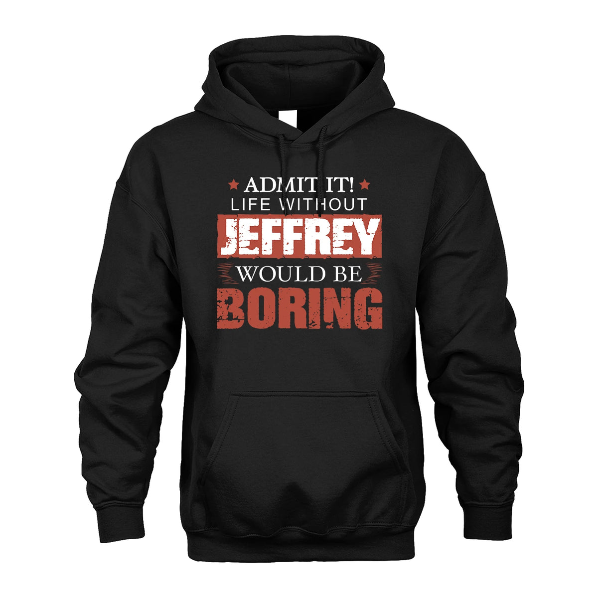 Admit It Life Without Your Name Would Be Boring Warning Shirt JEFFREY M1-44