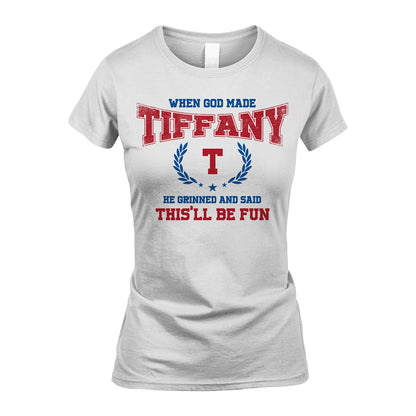When God Made He Grinned And Said This'll Be Fun Shirt TIFFANY M1-12