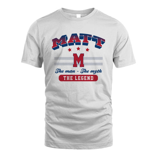The Man The Myth The Legend With Your Name Shirt MATT M1-35