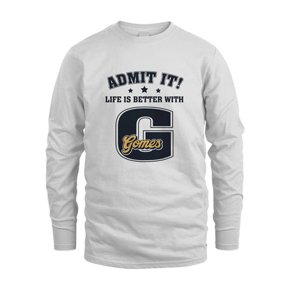Life Is Better With Your Name Shirt GOMES M1-17