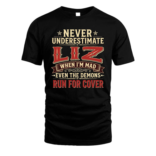Never Underestimate When I'm Mad Shirt LIZ M1-4