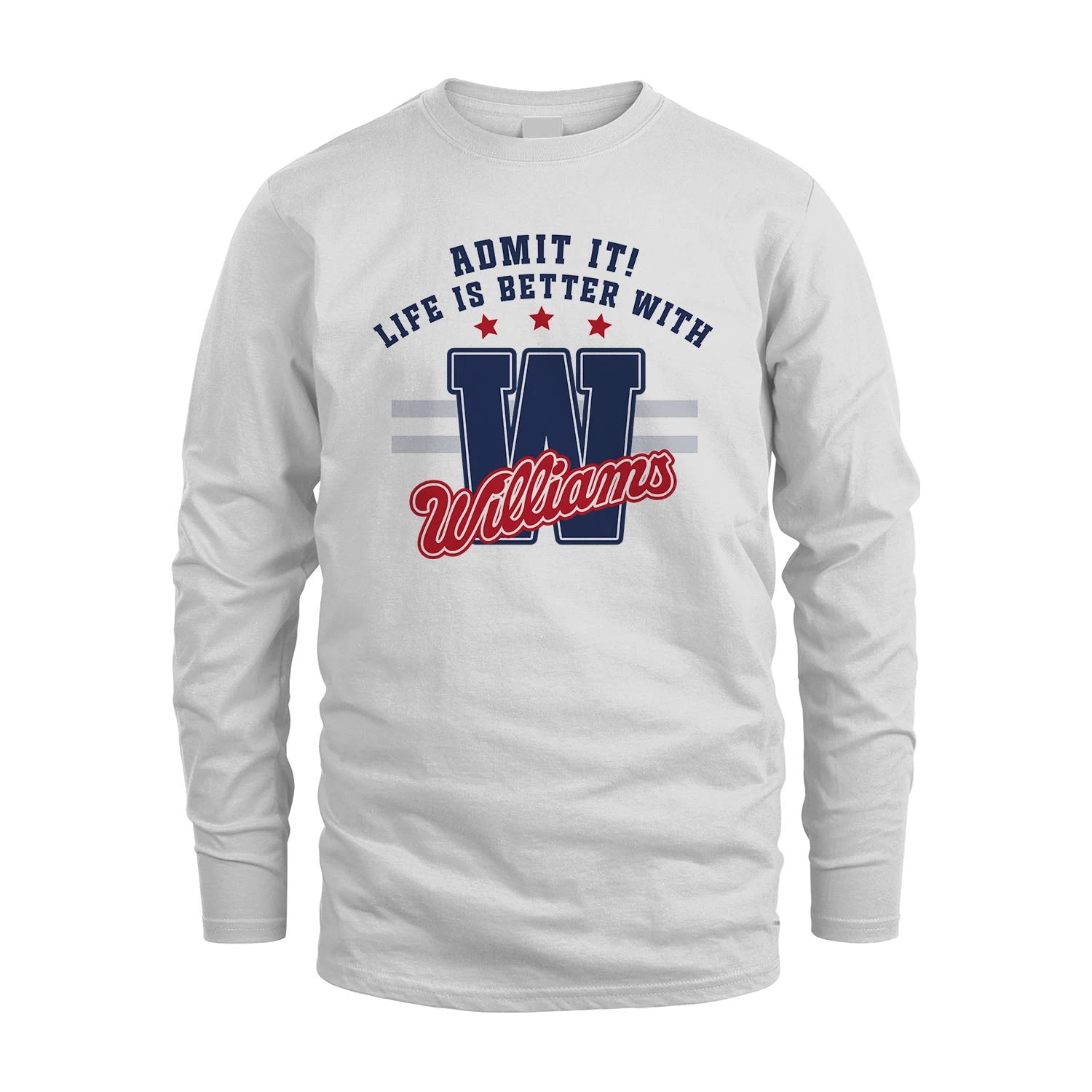 Admit It Life Is Better With Your Name Custom Shirt WILLIAMS M1-20