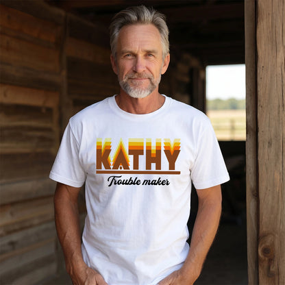 Your Name Trouble Maker Funny Shirt KATHY M1-34