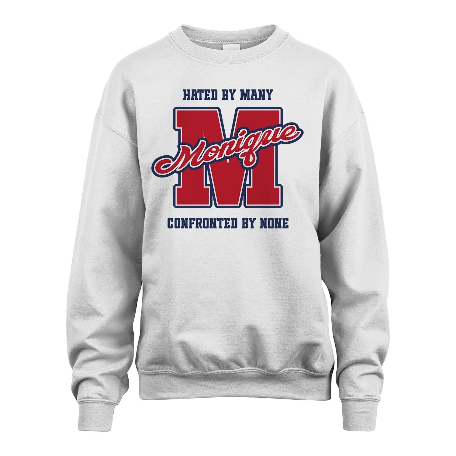 Hated By Many Confronted By None Personalized Name Shirt MONIQUE M1-8