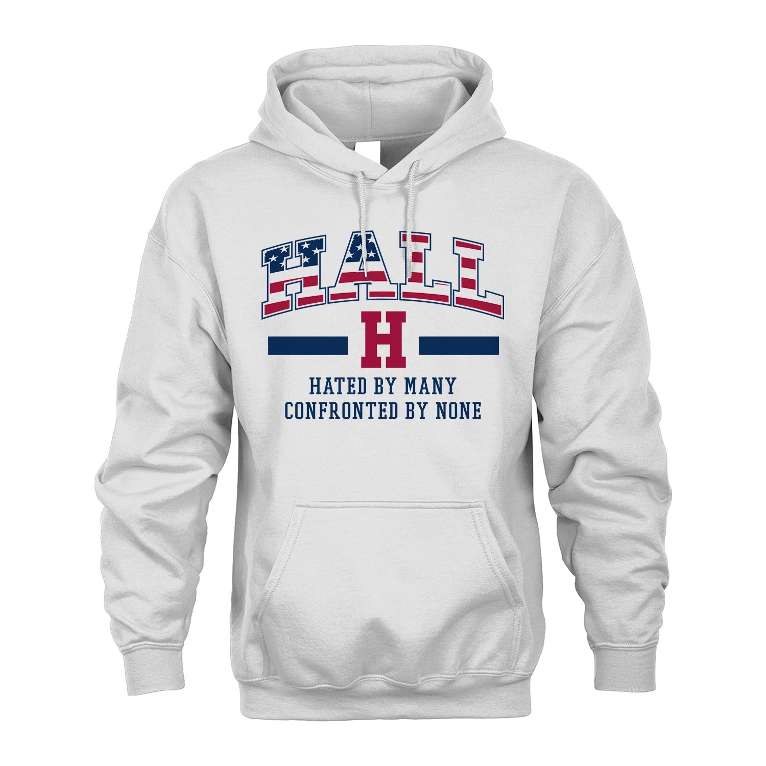 Hated By Many Confronted By None America Shirt HALL M1-10