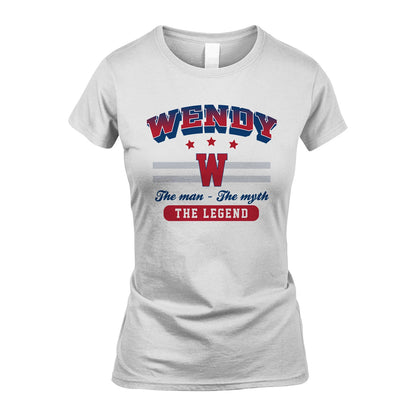 The Man The Myth The Legend With Your Name Shirt WENDY M1-35