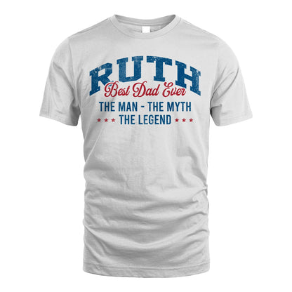Best Dad Ever The Man The Myth The Legend RUTH M1-7