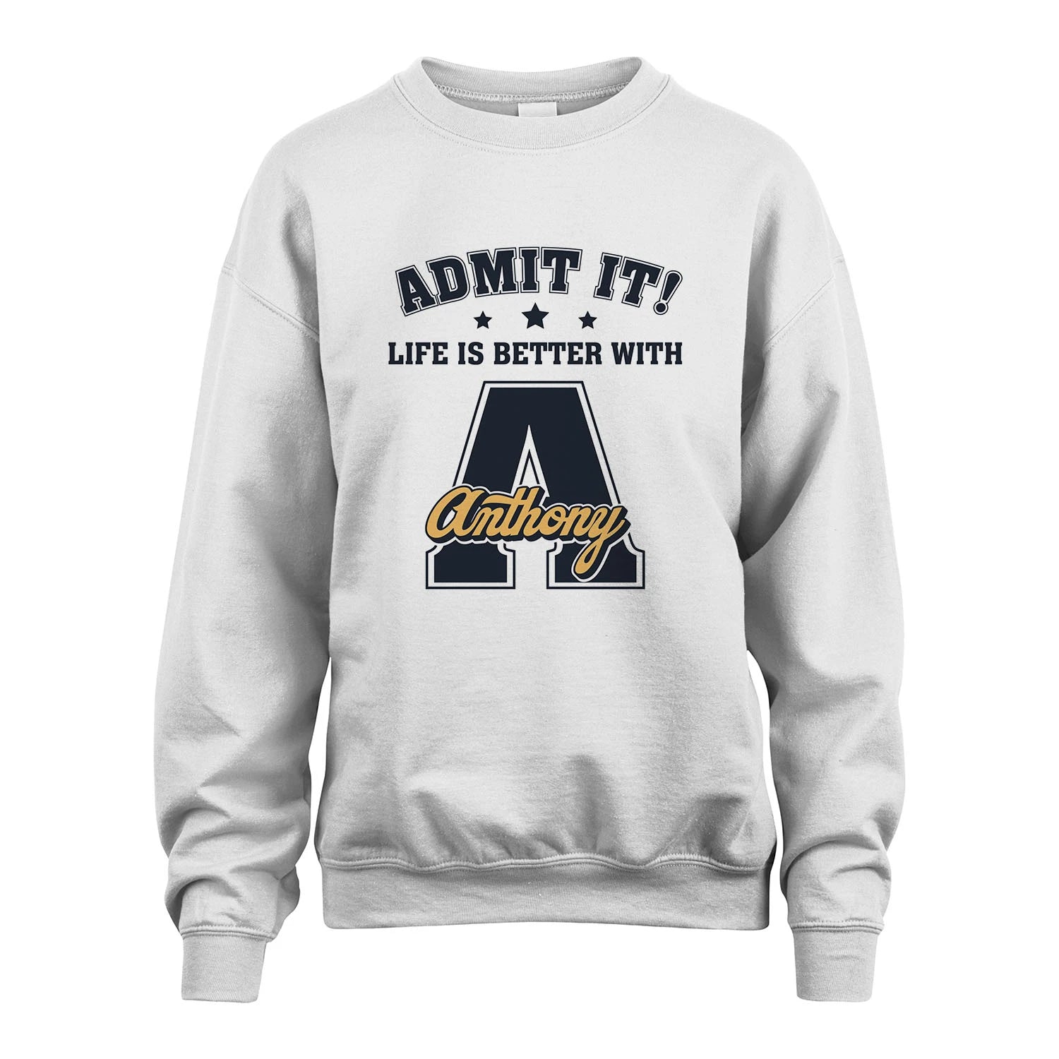 Life Is Better With Your Name Shirt ANTHONY M1-17