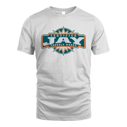 Certified Your Name Trouble Maker Shirt JAY M1-36