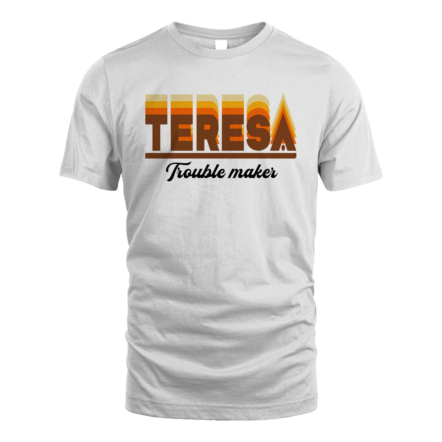 Your Name Trouble Maker Funny Shirt TERESA M1-34