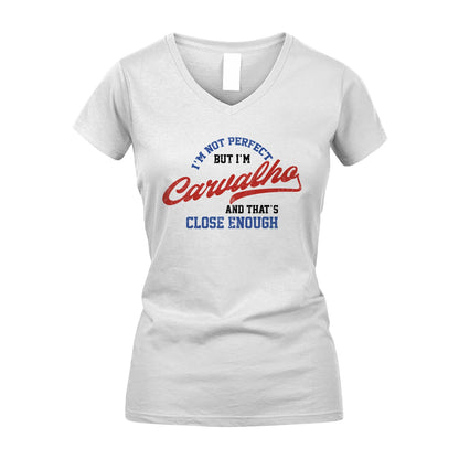 I'm Not Perfect But I'm Your Name And That's Close Enough Shirt CARVALHO M1-27