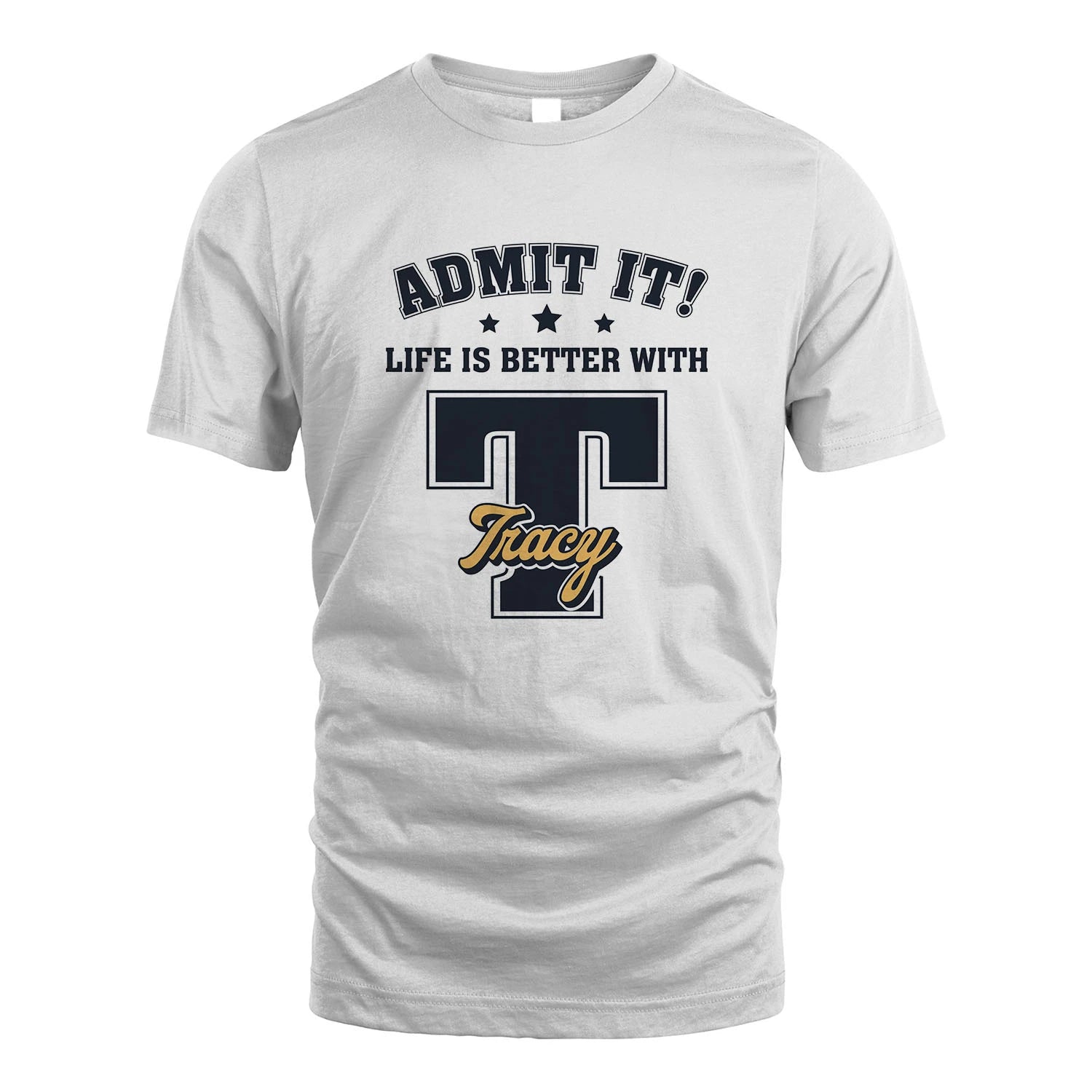 Life Is Better With Your Name Shirt TRACY M1-17