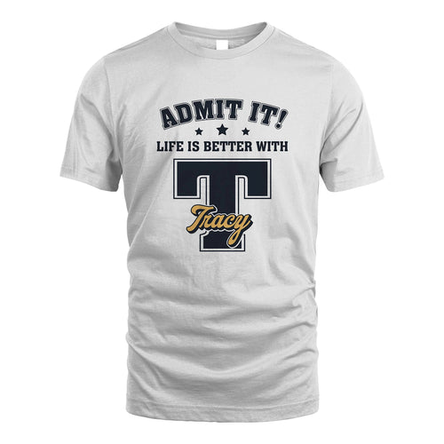 Life Is Better With Your Name Shirt TRACY M1-17
