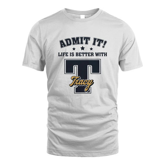 Life Is Better With Your Name Shirt TRACY M1-17