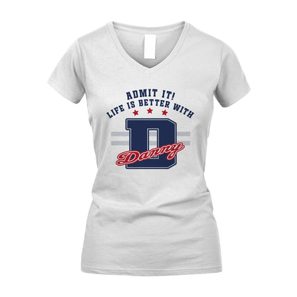 Admit It Life Is Better With Your Name Custom Shirt DANNY M1-20