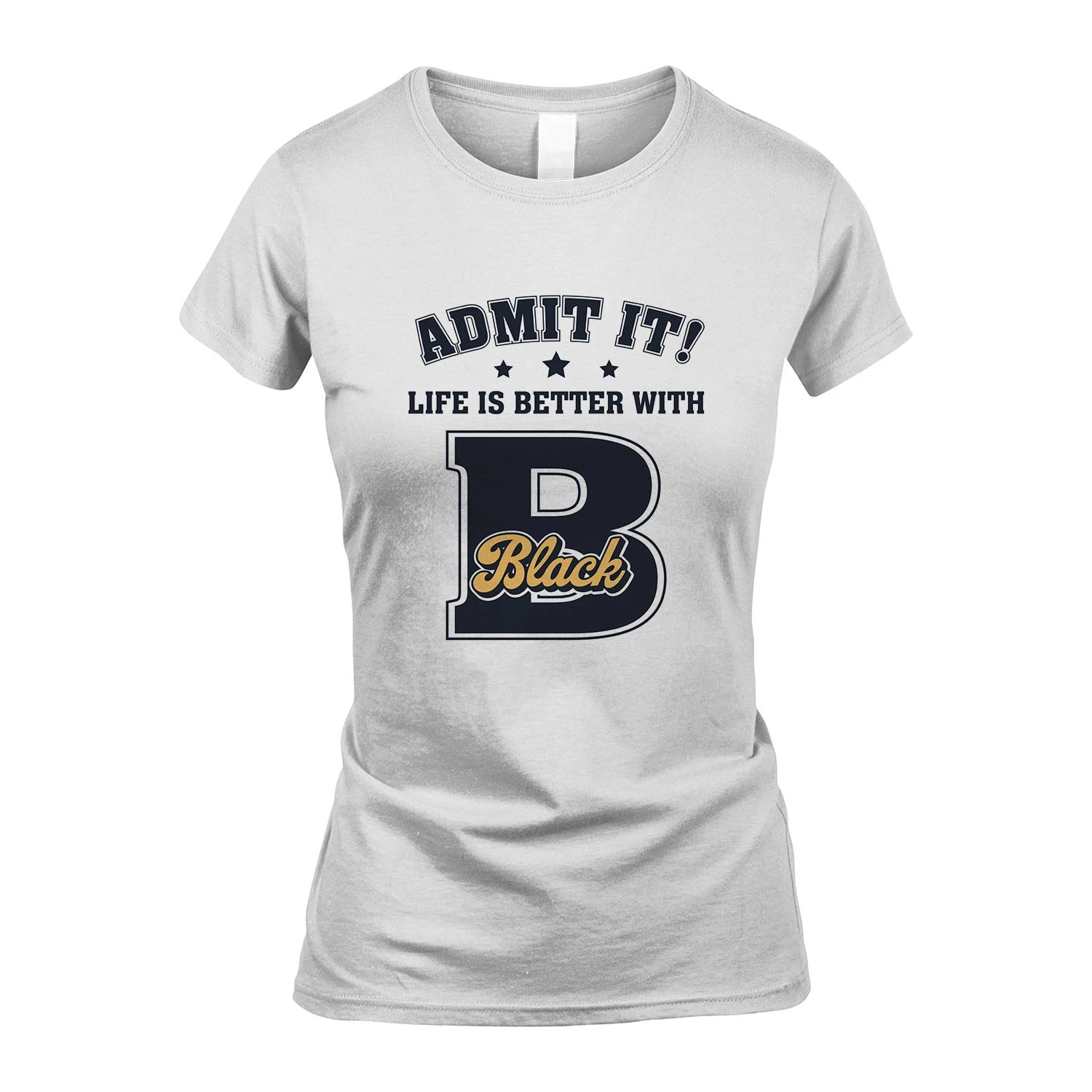 Life Is Better With Your Name Shirt BLACK M1-17