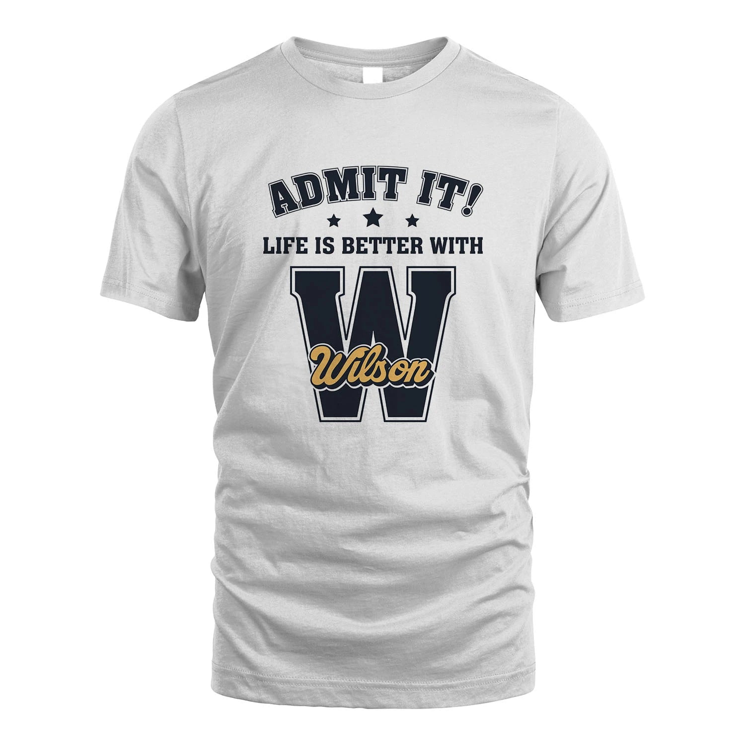 Life Is Better With Your Name Shirt WILSON M1-17