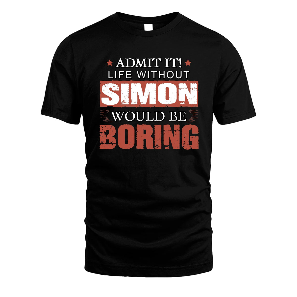 Admit It Life Without Your Name Would Be Boring Warning Shirt SIMON M1-44