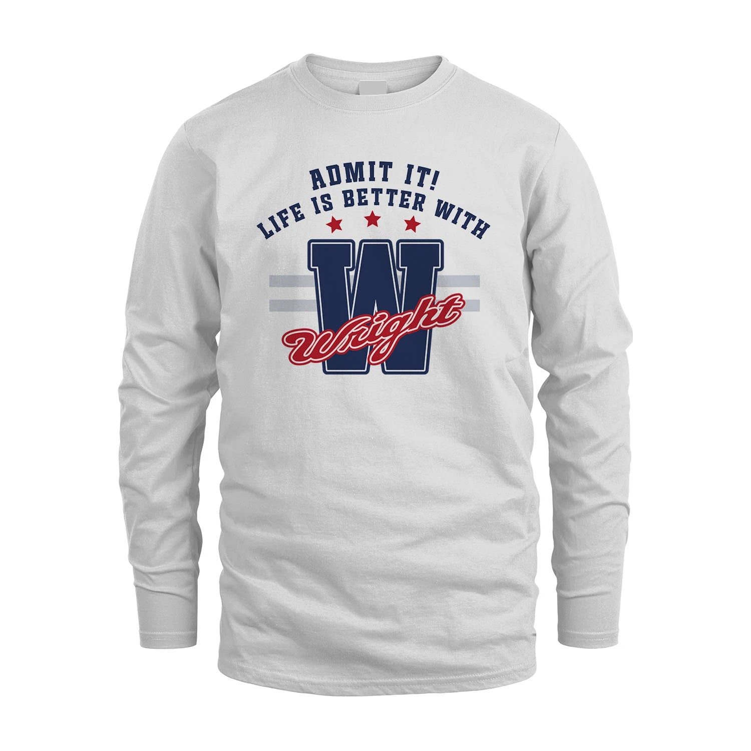 Admit It Life Is Better With Your Name Custom Shirt WRIGHT M1-20