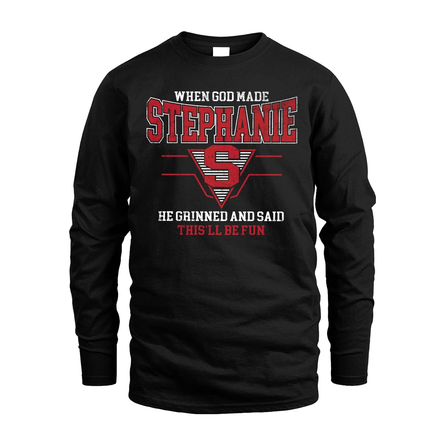 When God Made Your Name He Grinned And Said This'll Be Fun Baseball Shirt STEPHANIE M1-29