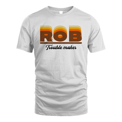 Your Name Trouble Maker Funny Shirt ROB M1-34