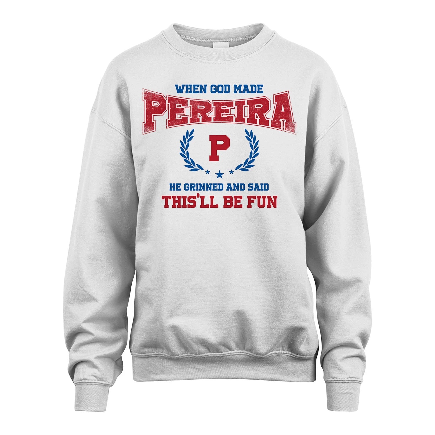 When God Made He Grinned And Said This'll Be Fun Shirt PEREIRA M1-12