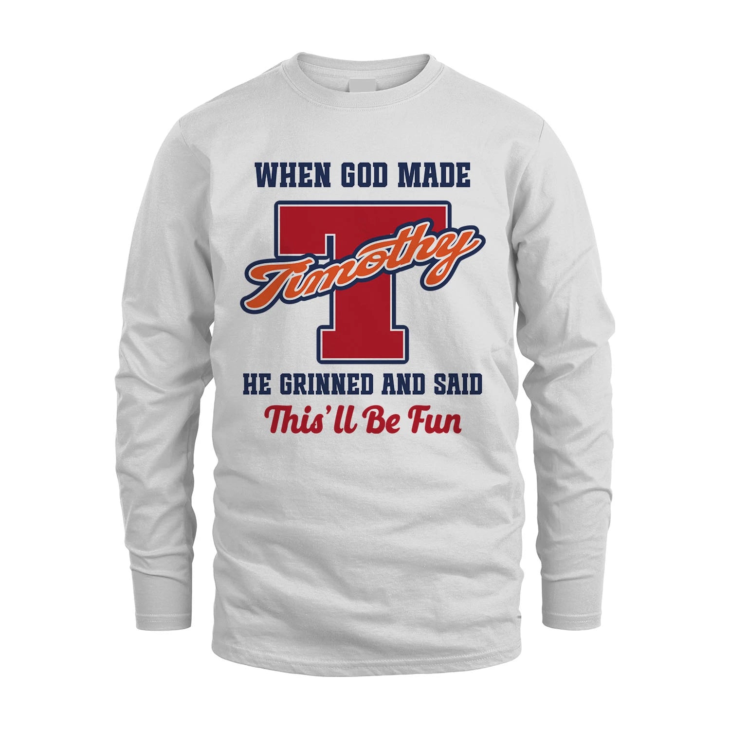 God Made Your Name Custom Shirt TIMOTHY M1-16