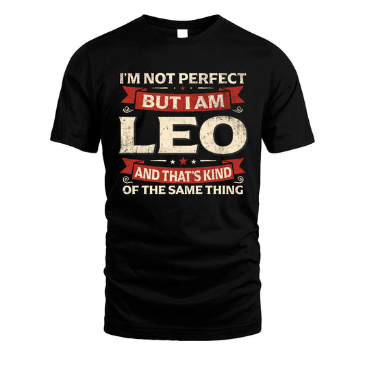 LEO 13K1-566 I'm Not Perfect But I Am...