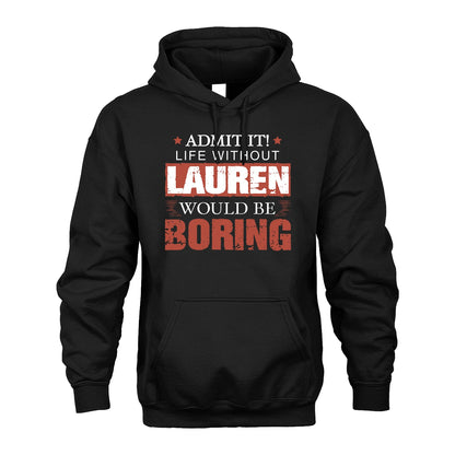 Admit It Life Without Your Name Would Be Boring Warning Shirt LAUREN M1-44