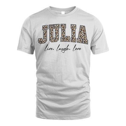 Live Laugh Love Custom Name With Leopard Pattern Shirt JULIA M1-13