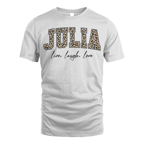 Live Laugh Love Custom Name With Leopard Pattern Shirt JULIA M1-13