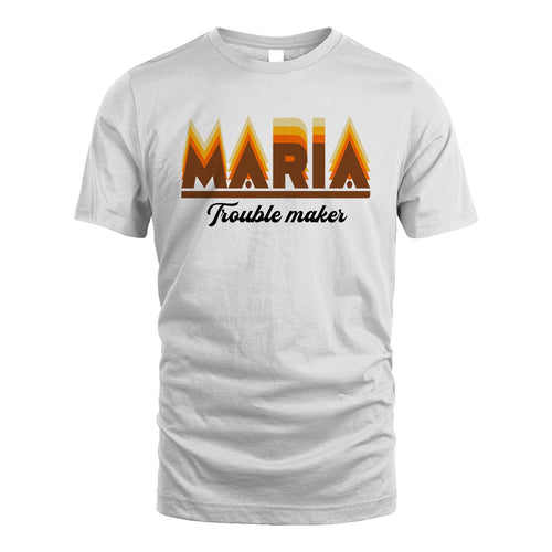 Your Name Trouble Maker Funny Shirt MARIA M1-34