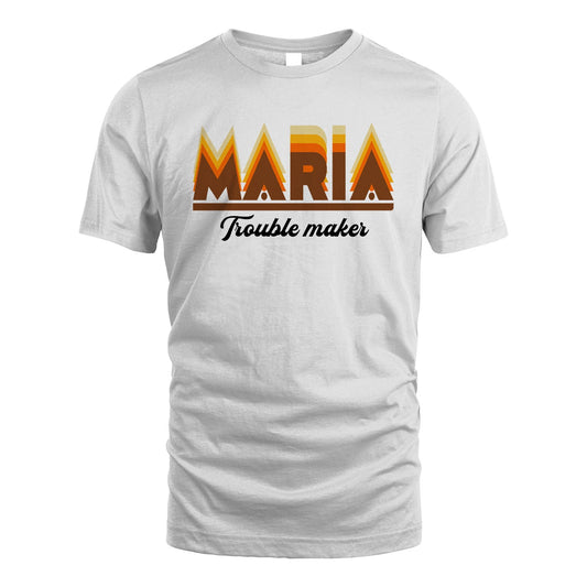Your Name Trouble Maker Funny Shirt MARIA M1-34