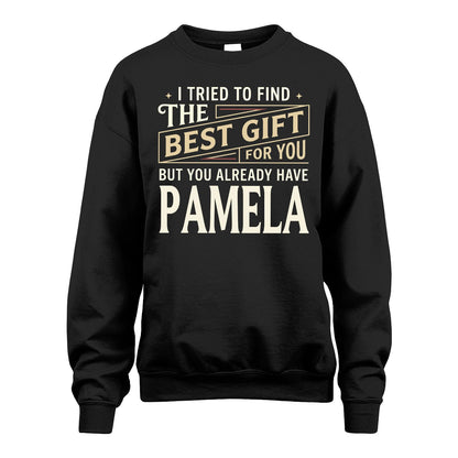 I Tried To Find The Best Gift For You Shirt PAMELA M1-3
