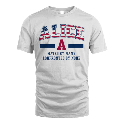 Hated By Many Confronted By None America Shirt ALICE M1-10