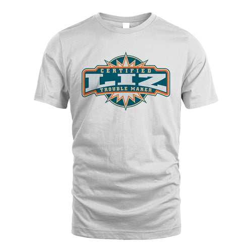 Certified Your Name Trouble Maker Shirt LIZ M1-36
