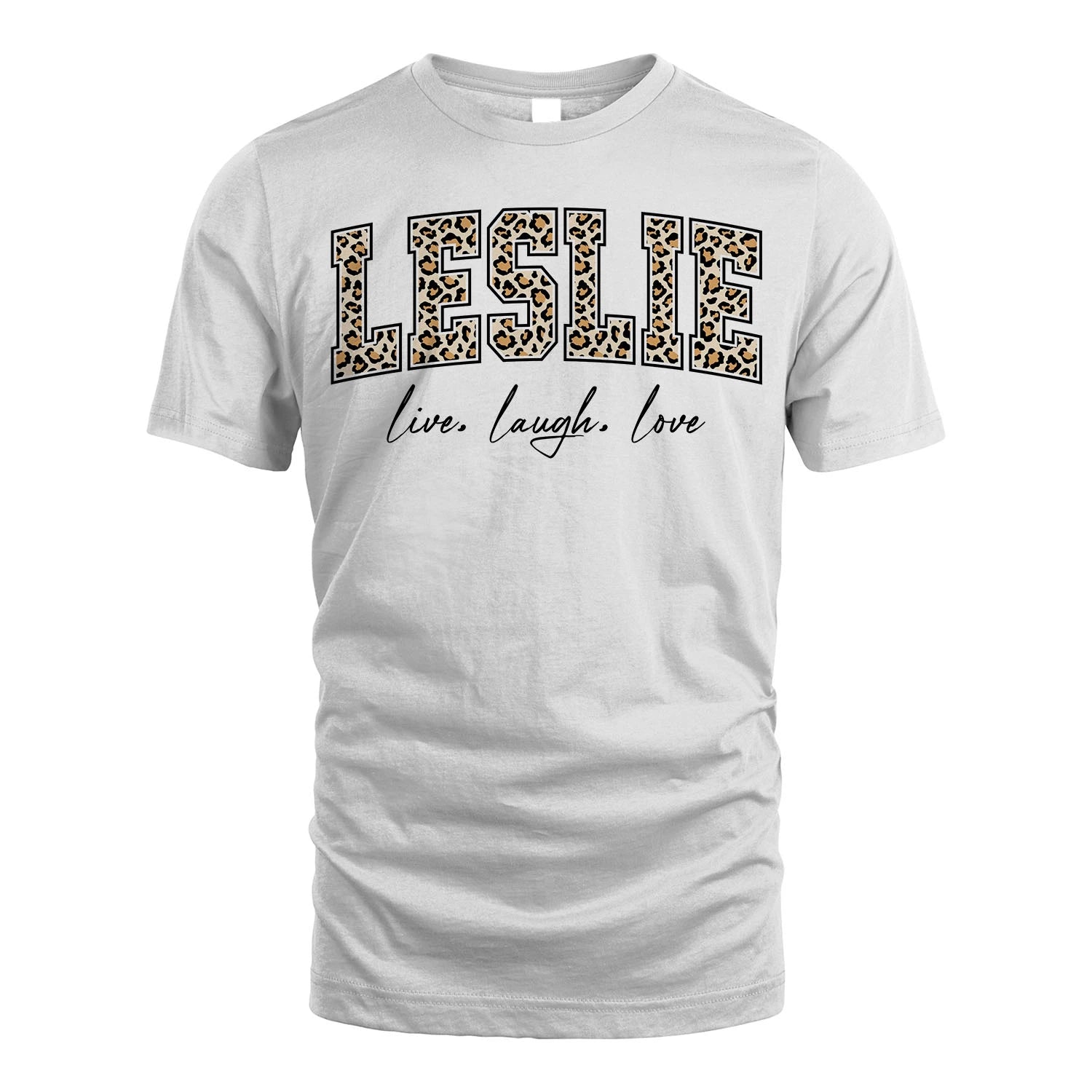 Live Laugh Love Custom Name With Leopard Pattern Shirt LESLIE M1-13