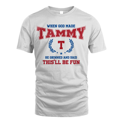 When God Made He Grinned And Said This'll Be Fun Shirt TAMMY M1-12