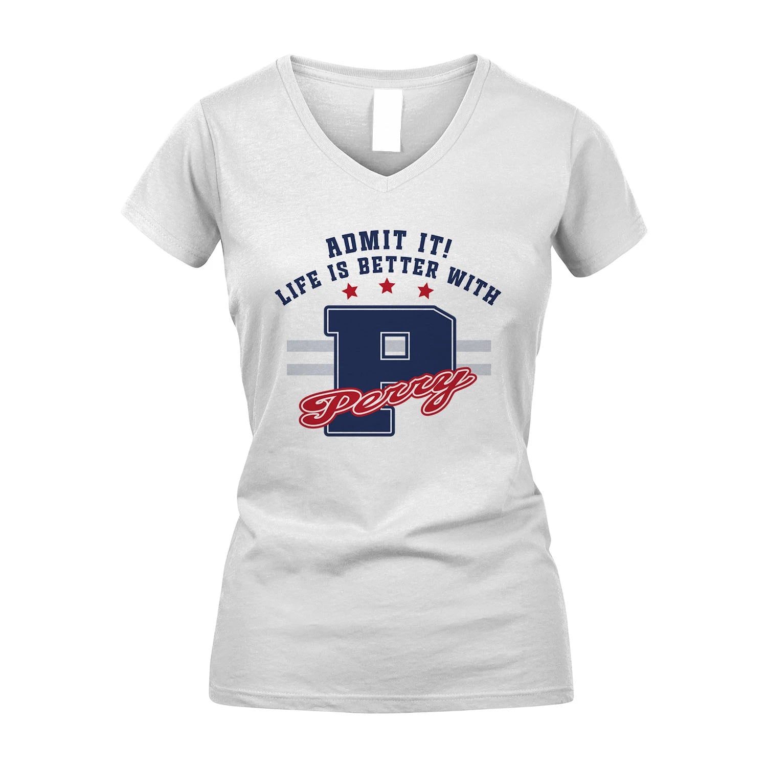 Admit It Life Is Better With Your Name Custom Shirt PERRY M1-20
