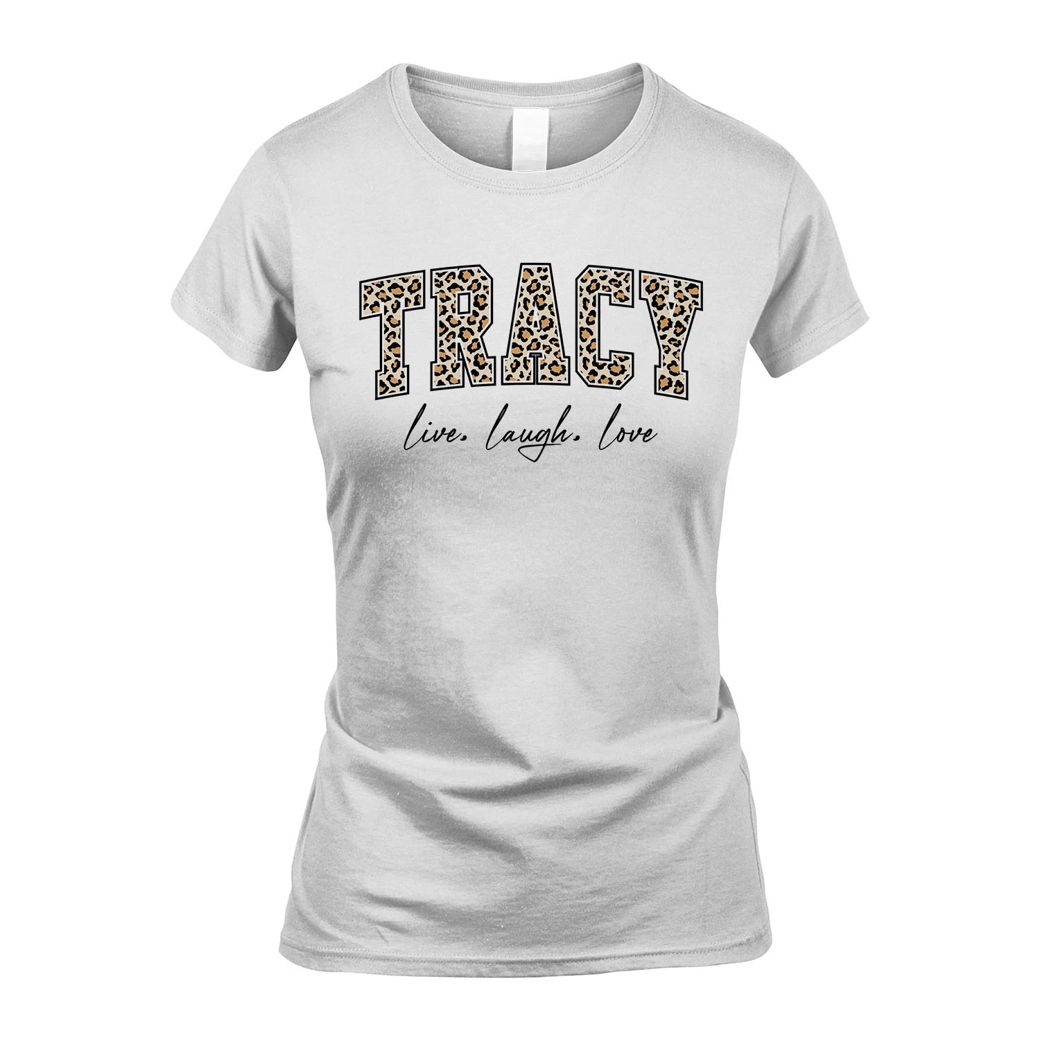 Live Laugh Love Custom Name With Leopard Pattern Shirt TRACY M1-13