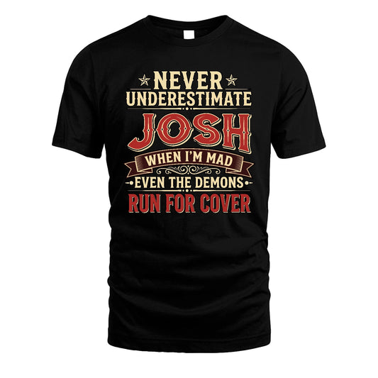 Never Underestimate When I'm Mad Shirt JOSH M1-4