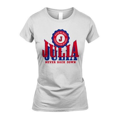 Your Name Never Back Down Shirt JULIA M1-33